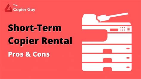 Pros And Cons Of Short Term Copier Rental The Copier Guy