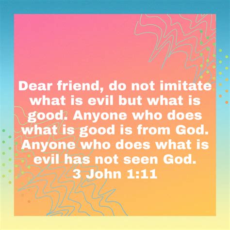 John Dear Friend Do Not Imitate What Is Evil But What Is Good