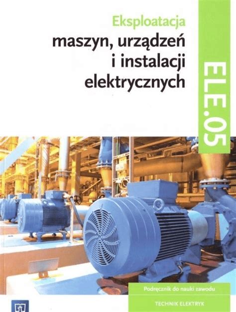 Eksploatacja Instalacji Elektrycznych Podr Cznik Niska Cena Na Allegro Pl