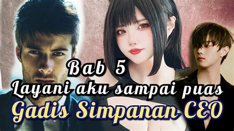 GADIS SIMPANAN CEO BAB 5 LAYANI AKU SAMPAI PUAS NOVEL ROMANTIS