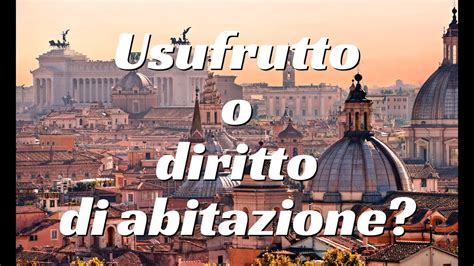 USUFRUTTO O DIRITTO DI ABITAZIONE Quale Scegliere E Quali Sono Le