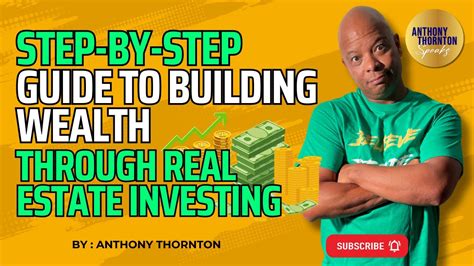 Step By Step Guide To Building Wealth Through Real Estate Investing