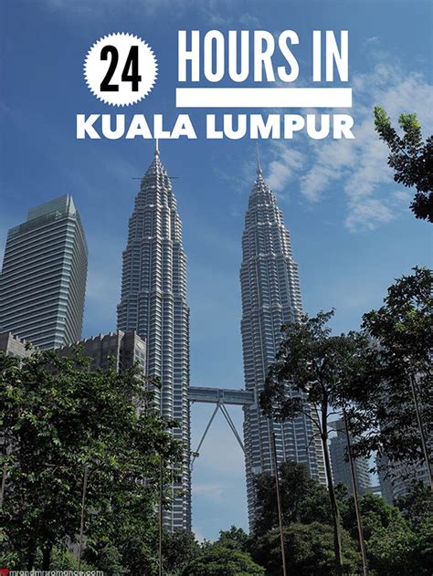 24 Hours In Kuala Lumpur Malaysia Our Essential Guidemr And Mrs Romance