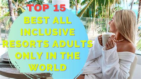 Top 15 Best All Inclusive Adult Only Resorts In The World Youtube