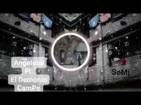 Angeloso Ft El Demonio Campe Freestyle Youtube