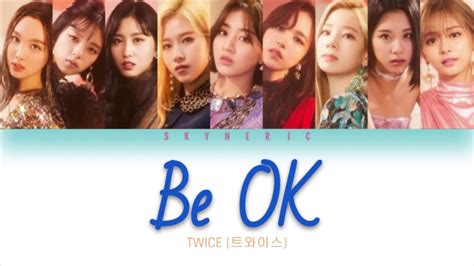 Twice 트와이스 Be Ok Color Coded Lyrics Video 가사 歌詞 Kan Rom Eng Youtube