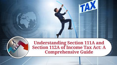 Understanding Section 111A And Section 112A Of Income Tax Act A