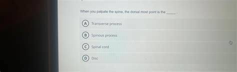 Solved When you palpate the spine, the dorsal most point is | Chegg.com