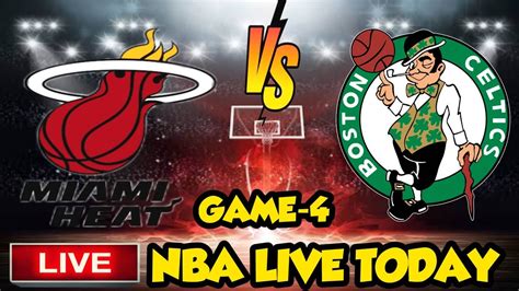 Nba Live Today Miami Heat Vs Boston Celtics Game 4 Youtube