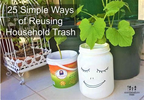 25 Simple Creative Ways To Reuse Household Trash Sustainability Tribe