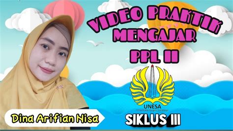 Praktik Ppl Ii Siklus Iii Dina Arifian Nisa Youtube