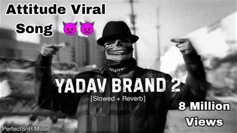 Yadav Brand 2 [Slowed + Reverb] - Attitude Viral Song 👿👿 - YouTube