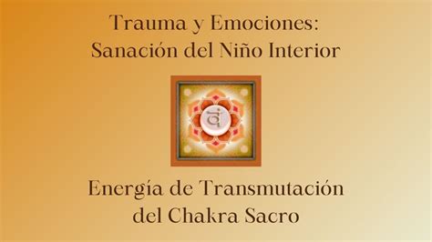 Trauma y Emociones Sanación del Niño Interior Energía de