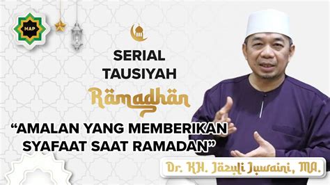 Amalan Yang Memberikan Syafaat Saat Ramadan Serial Tausiyah Ramadan