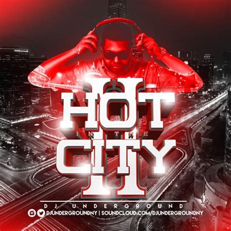 Stream Hot In The City Vol 2 By DJ UNDERGROUND Listen Online For Free On SoundCloud