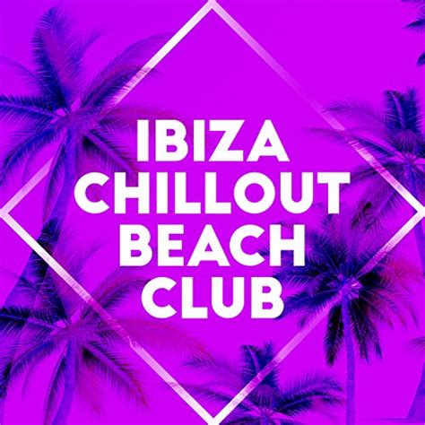 Couter Ibiza Chillout Beach Club De Chillout Beach Club Sur Amazon Music