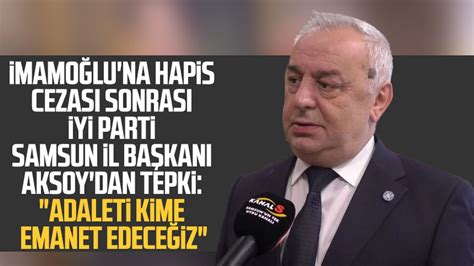 Ekrem İmamoğlu na hapis cezası sonrası İYİ Parti Samsun İl Başkanı