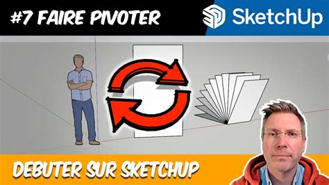 Faire Pivoter Debuter Sur Sketchup Tuto Fr Youtube