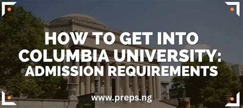 Columbia University Requirements for Admission: Everything you need to ...