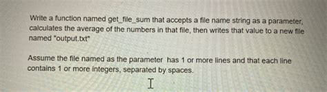 Solved Write A Function Named Get File Sum That Accepts A