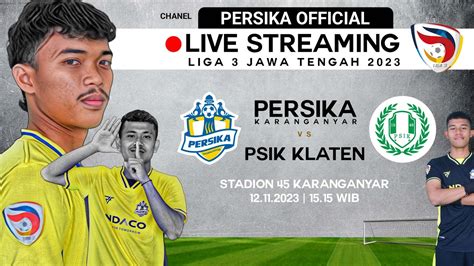 LIVE MATCH PERSIKA KARANGANYAR VS PSIK KLATEN LIGA 3 JAWA TENGAH