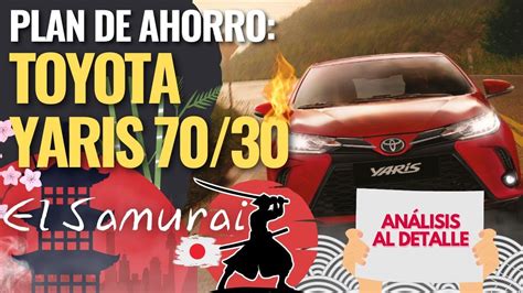 Plan De Ahorro TOYOTA YARIS 70 30 YouTube