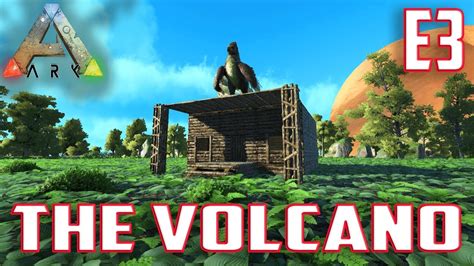 Ark Survival Evolved The Volcano Lets Play Ep 3 Exploration And Quick