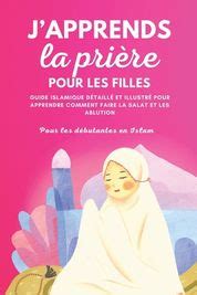 J Apprends La Pri Re Pour Les Filles Guide Islamique D Taill Et