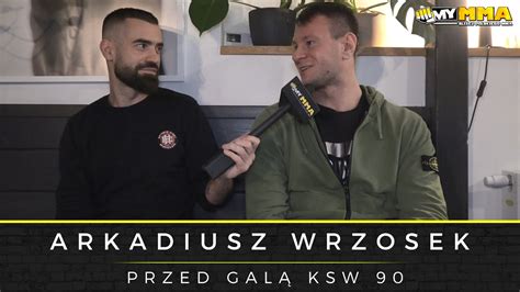 Arkadiusz Wrzosek Przed Ksw Mocny Rywal Jak Mia Lata To