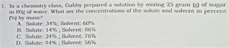 Solved 1 In A Chemistry Class Gabby Prepared A Solution By Mixing 25