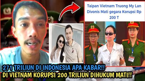 Korupsi 200 Triliun Crazy Rich Vietnam Dihukum Mati Apa Kabar 271