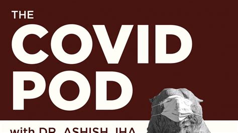 The COVID Pod with Dr. Ashish Jha: Virus Variants, Vaccines and ...