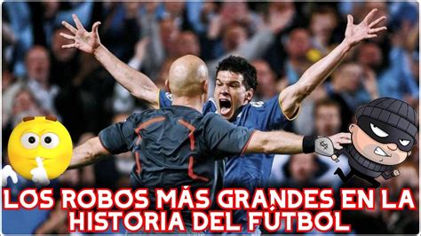 Los ROBOS Mas Grandes En La Historia Del Futbol YouTube