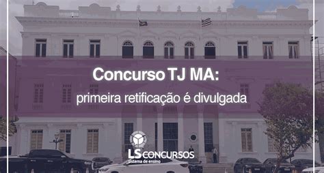 Concurso Tj Ma Primeira Retificação é Divulgada Ls Ensino