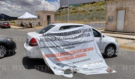 Escalan Protestas De Empleados De La Fgje Ntr Zacatecas