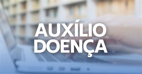 Como funciona o auxílio doença do INSS Quem pode receber Entenda