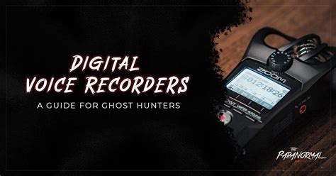 Digital Voice Recorders Guide For Ghost Hunters The Paranormal