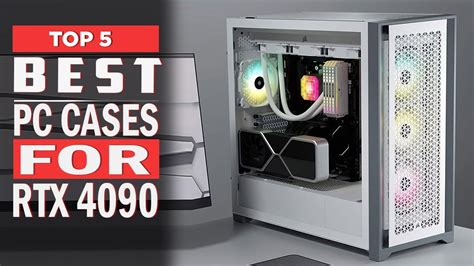 Best PC Cases For RTX 4090 Of 2024 New PC Cases Review YouTube