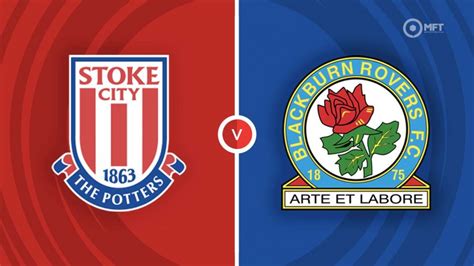 Stoke City Vs Blackburn Rovers Prediction And Betting Tips