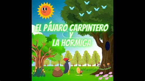 Fábula el pájaro carpintero y la hormiga YouTube