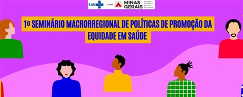 1º Seminário Macrorregional De Políticas De Promoção Da Equidade Em Saúde