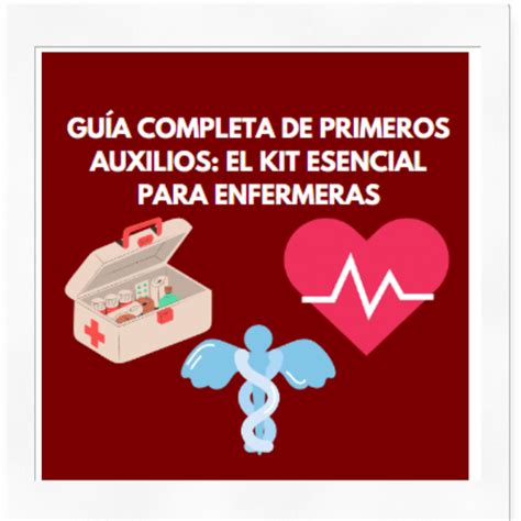 Guía Completa De Primeros Auxilios Para Enfermeras Equipos Procedimientos Y Protocolos