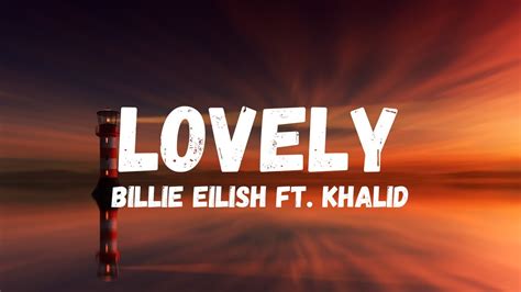 Billie Eilish Lovely Lyrics Ft Khalid Youtube