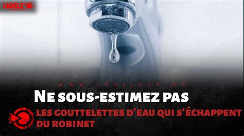 Ne sous estimez pas les gouttelettes d eau qui s échappent du robinet