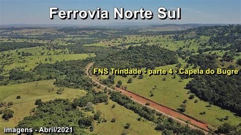 Ferrovia Norte Sul Trindade Parte Capela Do Bugre Rumo A Goianira