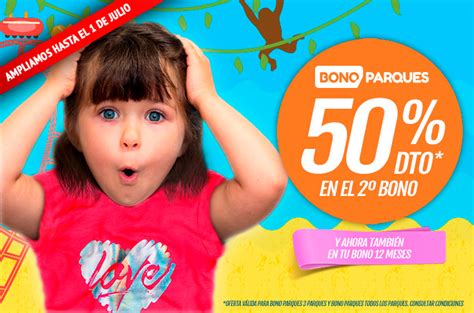 50 De Descuento En Tu Segundo Bono Bono Parques