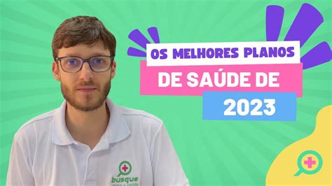 Qual O Melhor Plano De SaÚde Em 2023 Parte I Saiba Mais Com O