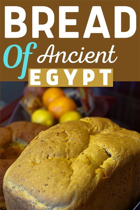 Bread Of Ancient Egypt In Ancient Egyptian Bread Recipe