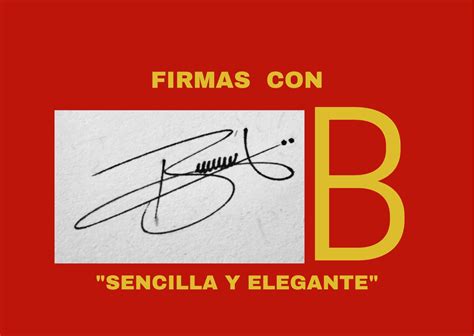 Firmas Con B Firmas Bonitas Y Elegantes Con B Firmas Geniales