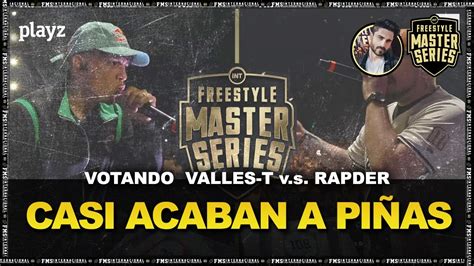 Casi Se Pegan Votando Valles T Vs Rapder Octavos Fms Internacional